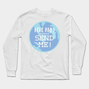 Here am I, Send me! Long Sleeve T-Shirt